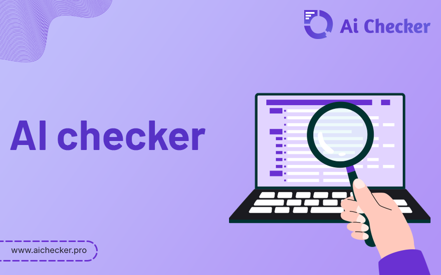 AI Checker Explained: How to Ensure Human-Like Content